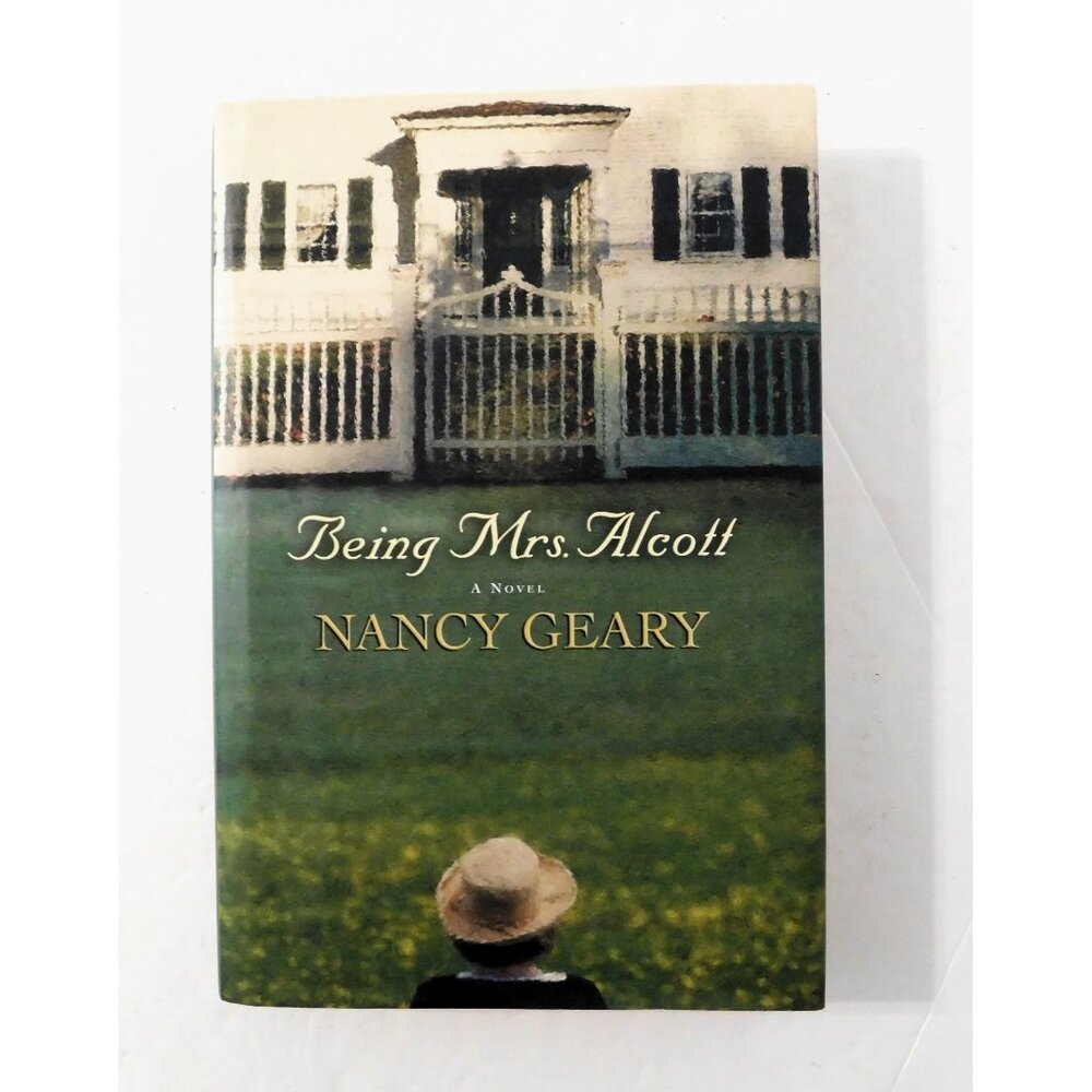Being Mrs. Alcott By Nancy Geary First Edition 2005 Hardcover Jacket Fiction